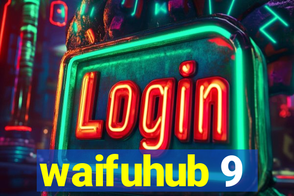 waifuhub 9