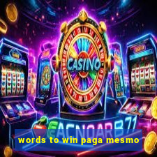 words to win paga mesmo