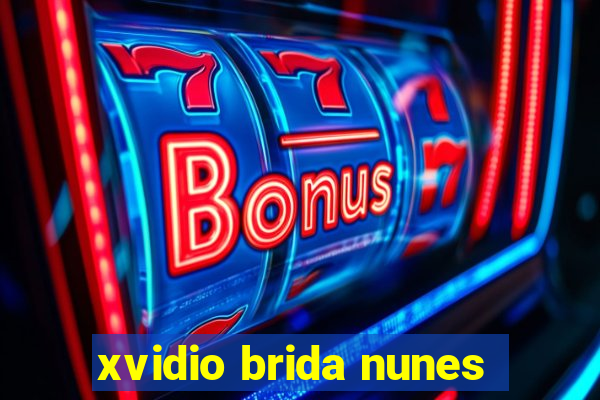 xvidio brida nunes