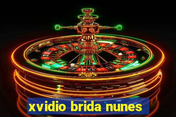 xvidio brida nunes