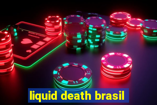 liquid death brasil