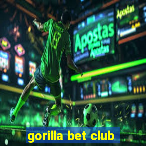 gorilla bet club