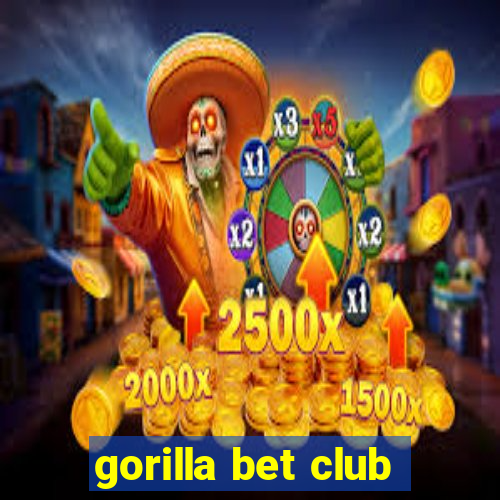 gorilla bet club