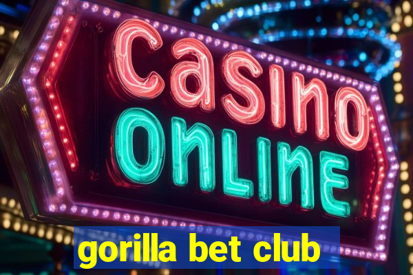 gorilla bet club