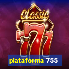 plataforma 755