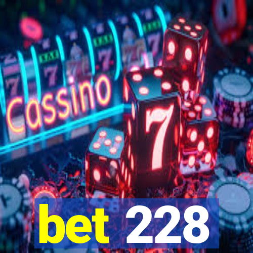 bet 228