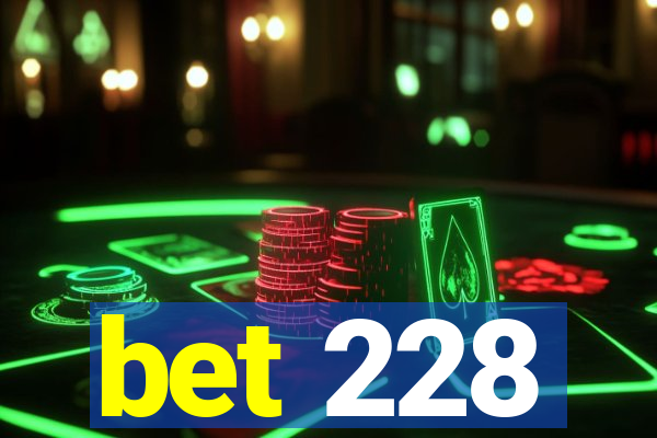 bet 228