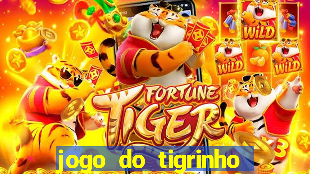 jogo do tigrinho ganha dinheiro mesmo