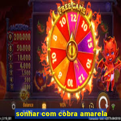 sonhar com cobra amarela