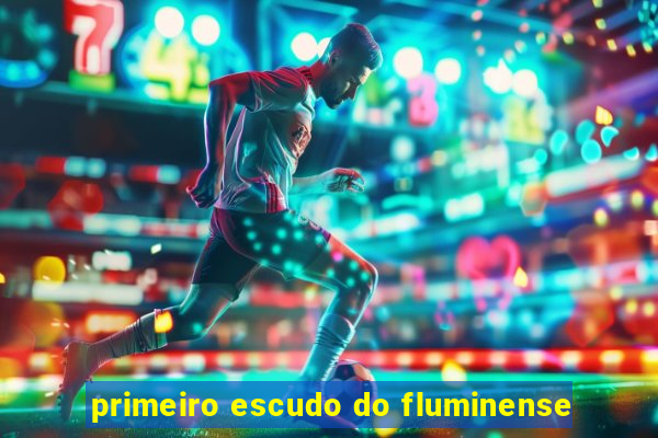 primeiro escudo do fluminense