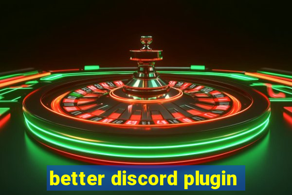 better discord plugin