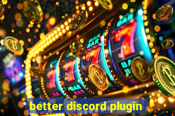 better discord plugin