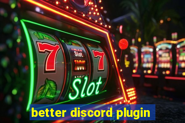 better discord plugin