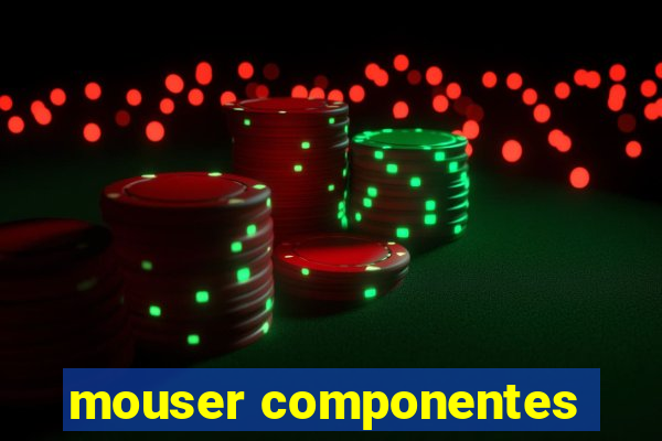 mouser componentes