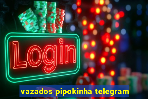 vazados pipokinha telegram