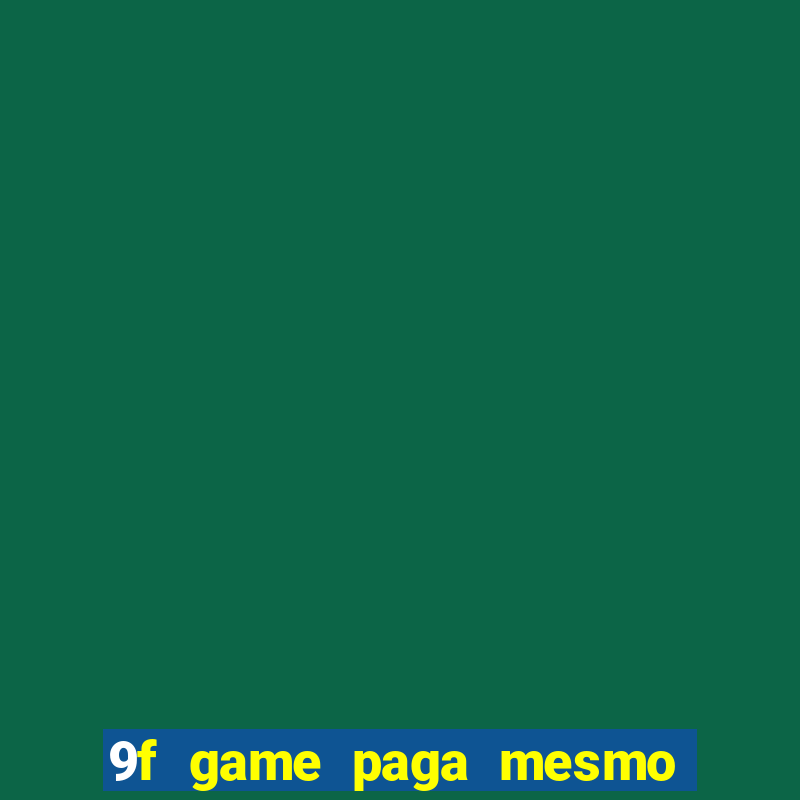 9f game paga mesmo os 100 reais