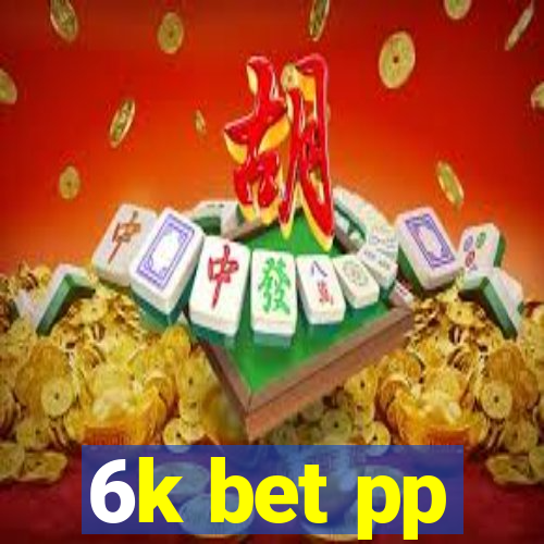 6k bet pp