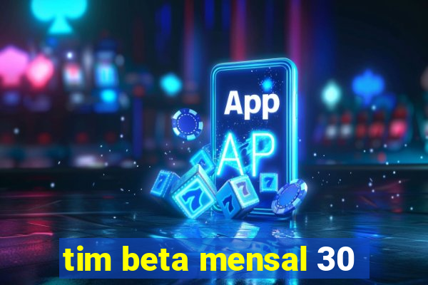 tim beta mensal 30