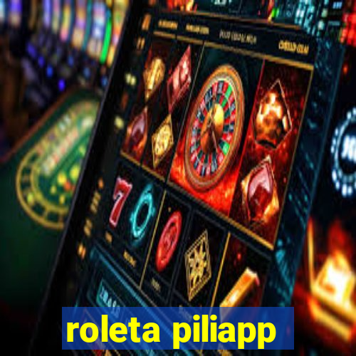 roleta piliapp