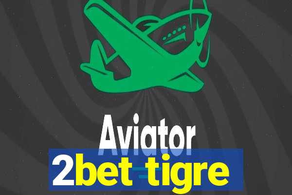 2bet tigre