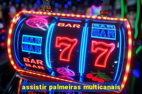 assistir palmeiras multicanais