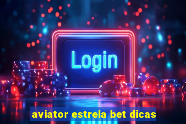 aviator estrela bet dicas