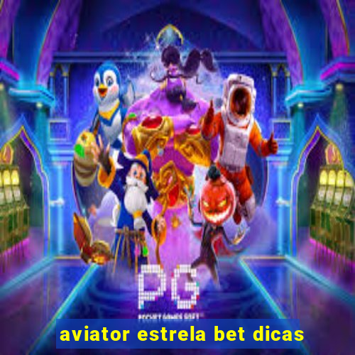 aviator estrela bet dicas