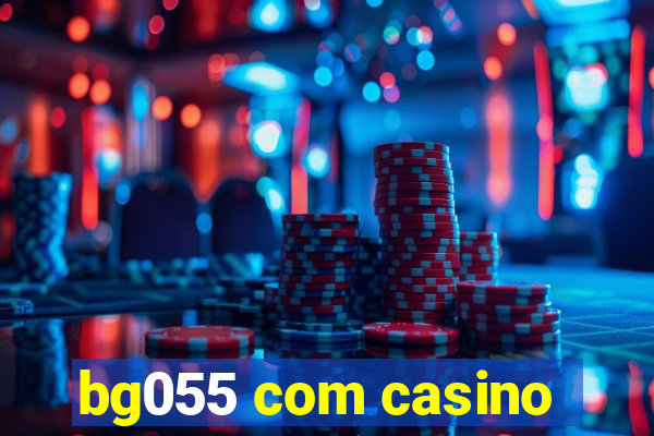 bg055 com casino