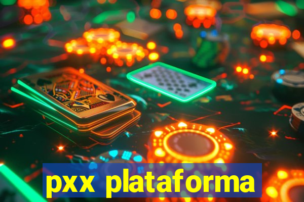 pxx plataforma