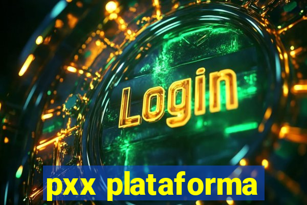 pxx plataforma