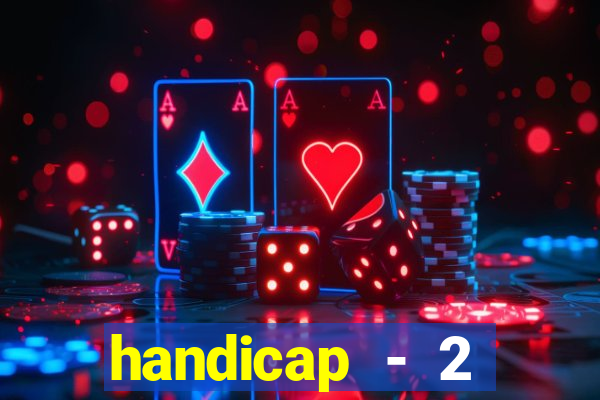 handicap - 2 resultado final