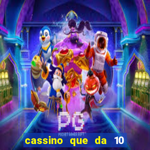 cassino que da 10 reais no cadastro