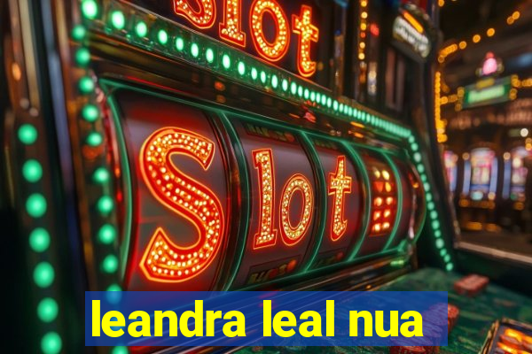 leandra leal nua