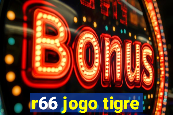 r66 jogo tigre