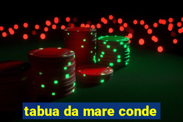 tabua da mare conde