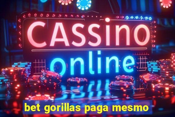 bet gorillas paga mesmo