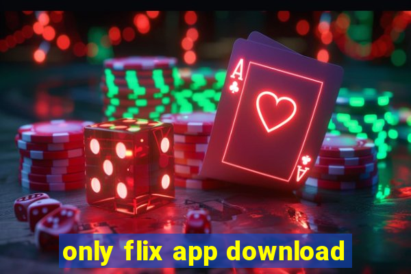 only flix app download