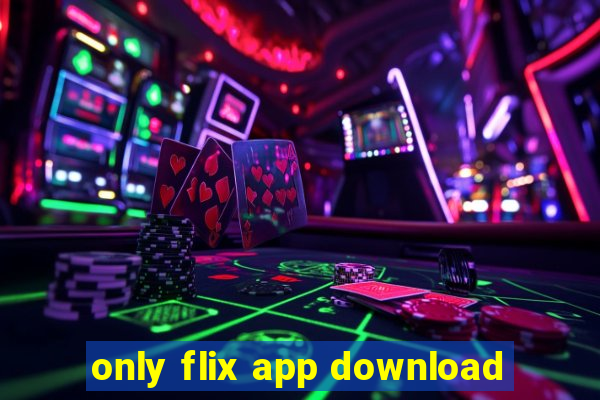 only flix app download