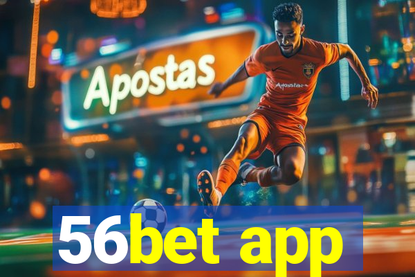 56bet app