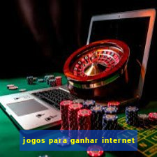 jogos para ganhar internet