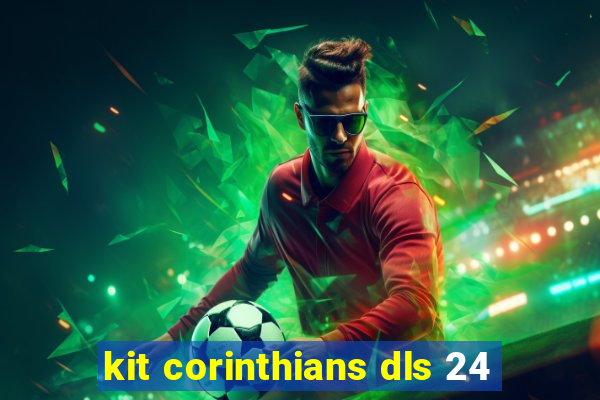 kit corinthians dls 24