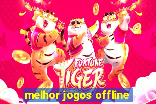 melhor jogos offline