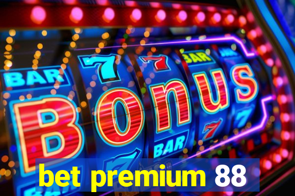 bet premium 88