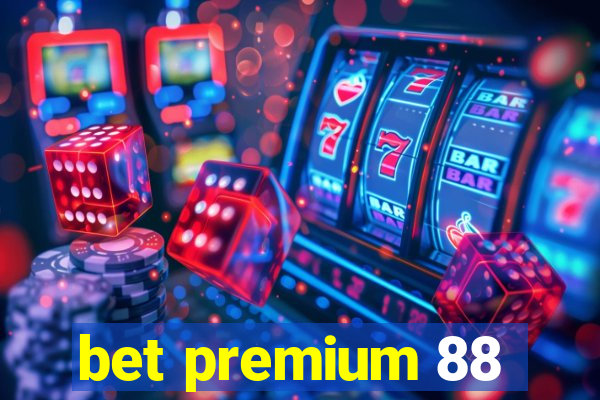 bet premium 88