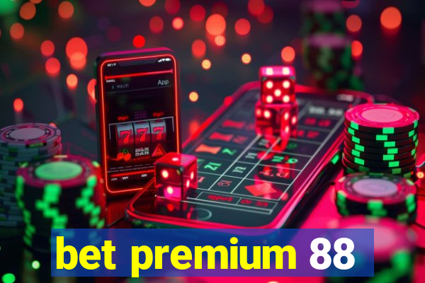 bet premium 88