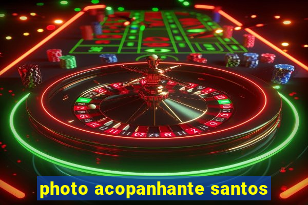 photo acopanhante santos