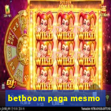 betboom paga mesmo